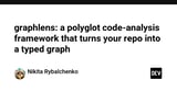 graphlens: a polyglot code-analysis framework that turns your repo into a typed graph