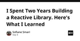 300+ Iterations Later: My Two-Year Journey Designing a New Reactive Paradigm