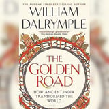 The Golden Road: Dalrymple revives a forgotten India for modern readers