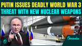 'We are ready for anything': Putin Flaunts Secret Nuclear Weapon, Signals End of 'Peace War'