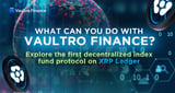 XRP News - The Vaultro Finance Use Case Guide: What You Can Do with the First Decentralized Index Fund Protocol on XRP Ledger