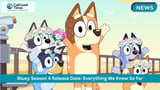 Bluey Season 4 Release Date: Everything We Know So Far
