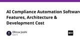 AI Compliance Automation Software: Features, Architecture & Development Cost