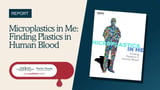 New Analysis Exposes Microplastics Contamination in the Blood of Notable Individuals in Canada and the U.S.