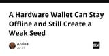 A Hardware Wallet Can Stay Offline and Still Create a Weak Seed