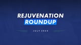 Rejuvenation Roundup July 2025