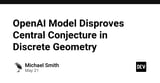 OpenAI Model Disproves Central Conjecture in Discrete Geometry