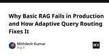 Why Basic RAG Fails in Production and How Adaptive Query Routing Fixes It