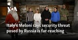 Italy's Meloni says security threat posed by Russia is far-reaching