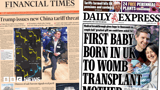 Newspaper headlines: 'New China tariff threat' and 'gift of life'