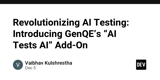 Revolutionizing AI Testing: Introducing GenQE’s “AI Tests AI” Add-On