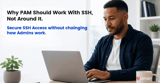 Secure SSH Access Without Changing How Administrators Work