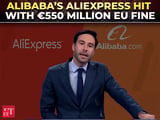 Alibaba’s AliExpress hit with €550 million EU fine over sales of illegal, counterfeit products