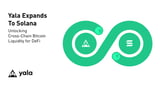 Yala Brings Cross-Chain Bitcoin Liquidity to Solana - BlockTelegraph
