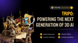 Tripo Powers the Next Generation of 3D AI with Spatial Intelligence (PR 3)