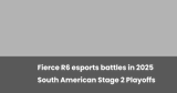 Fierce R6 esports battles in 2025 South American Stage 2 Playoffs