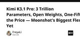 Kimi K3.1 Pro: 3 Trillion Parameters, Open Weights, One-Fifth the Price — Moonshot's Biggest Flex Yet