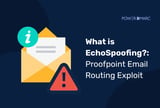 What is EchoSpoofing?: Proofpoint Email Routing Exploit