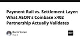 Payment Rail vs. Settlement Layer: What AEON's Coinbase x402 Partnership Actually Validates