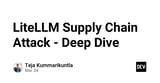 LiteLLM Supply Chain Attack - Deep Dive