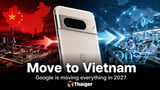 Google Reportedly to Exit China: Pixel Moves to Vietnam, India