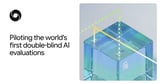 Piloting the world's first double-blind AI evaluations