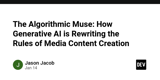 The Algorithmic Muse: How Generative AI is Rewriting the Rules of Media Content Creation