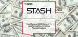 Stash Secures $146M Series H To Lead the Next Era of AI-Driven Financial Guidance