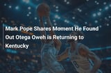 Mark Pope Shares Moment He Found Out Otega Oweh is Returning to Kentucky