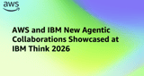New AWS and IBM Agentic Collaborations Showcased at IBM Think 2026 | Amazon Web Services