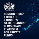 London Stock Exchange Launches Game-Changing Blockchain Platform For Private Funds