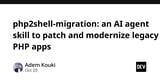 php2shell-migration: an AI agent skill to patch and modernize legacy PHP apps