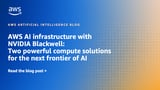 AWS AI infrastructure with NVIDIA Blackwell: Two powerful compute solutions for the next frontier of AI | Amazon Web Services