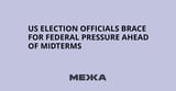 US Election Officials Brace for Federal Pressure Ahead of Midterms