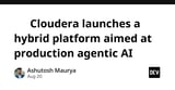☁️ Cloudera launches a hybrid platform aimed at production agentic AI