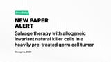 New Paper Alert: Breakthrough iNKT Cell Therapy Achieves Complete Remission in Metastatic Germ Cell Tumor -
