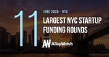 The 11 Largest NYC Tech Startup Funding Rounds of June 2025 – AlleyWatch