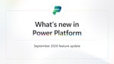 What’s new in Power Platform: September 2026 feature update