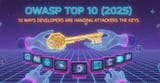 The OWASP Top 10 (2025): 10 Ways Developers Are Handing Attackers the Keys
