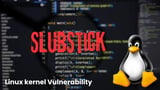 SLUBStick Linux Vulnerability Let Attackers Gain Full System Control
