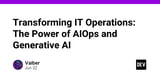 Transforming IT Operations: The Power of AIOps and Generative AI