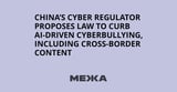 China’s cyber regulator proposes law to curb AI-driven cyberbullying, including cross-border content