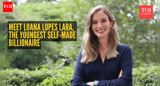 Who is Luana Lopes Lara, the former ballerina who just became the youngest self-made billionaire?