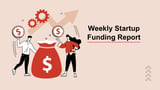 Weekly Startup Funding News: Indian startups raised $285 Mn this week; from OZi to EcoEx