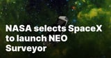 NASA selects SpaceX to launch NEO Surveyor