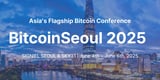 Bitcoin Seoul 2025 to Host Global Industry Leaders for Asia’s Largest Bitcoin-Focused Conference