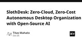 SlothDesk: Zero-Cloud, Zero-Cost Autonomous Desktop Organization with Open-Source AI
