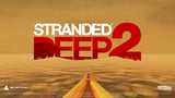 North Beach Games Unveils Desert Survival Sequel Stranded Deep 2 For PC