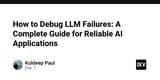 How to Debug LLM Failures: A Complete Guide for Reliable AI Applications