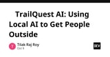 🌿 TrailQuest AI: Using Local AI to Get People Outside